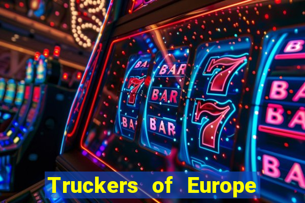 Truckers of Europe 3 dinheiro infinito